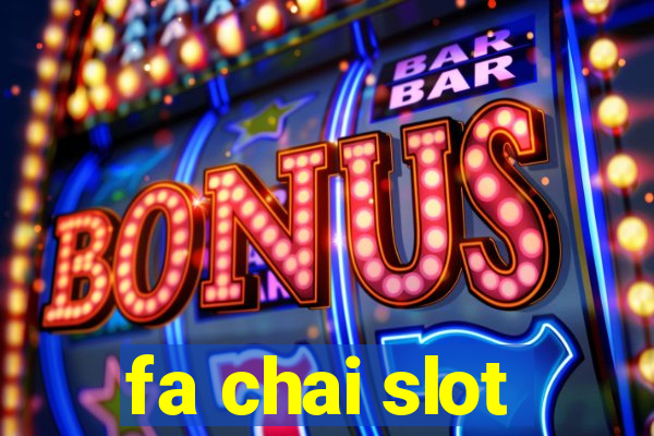 fa chai slot