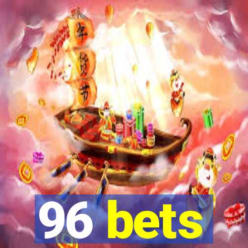 96 bets