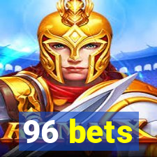 96 bets