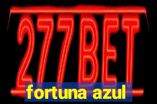 fortuna azul