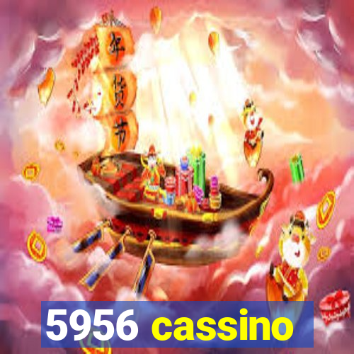 5956 cassino