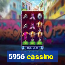 5956 cassino