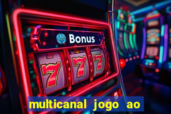 multicanal jogo ao vivo fans