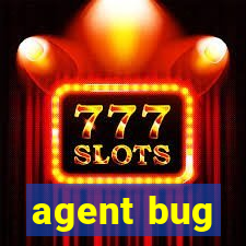 agent bug