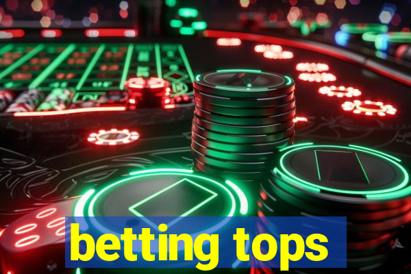 betting tops