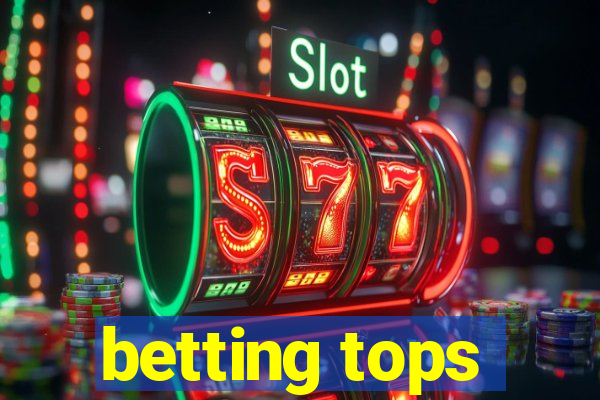 betting tops