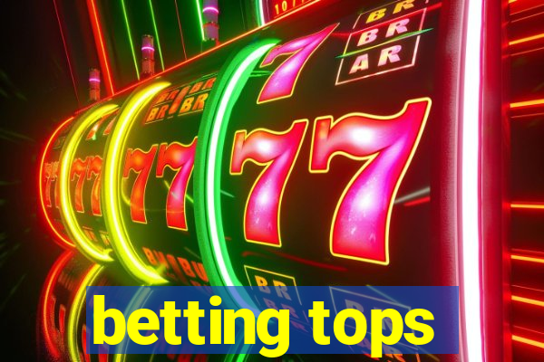 betting tops