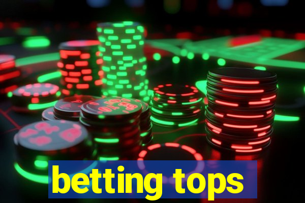 betting tops