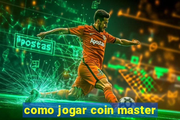 como jogar coin master