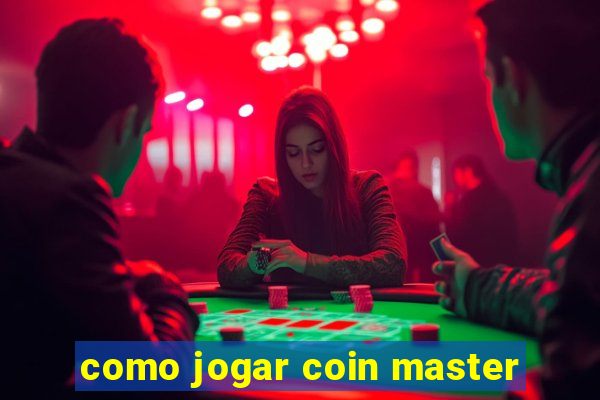 como jogar coin master