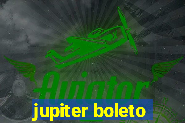 jupiter boleto