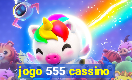 jogo 555 cassino