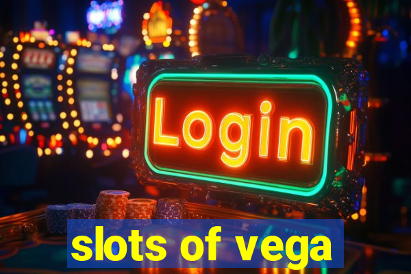 slots of vega