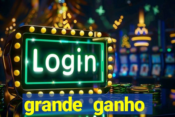 grande ganho fortune tiger