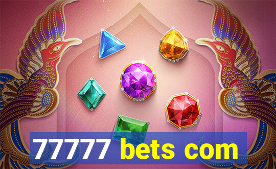 77777 bets com