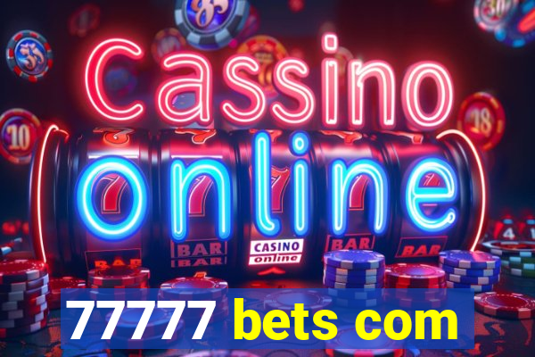 77777 bets com