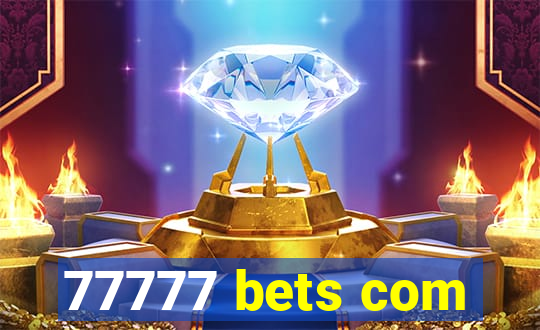 77777 bets com