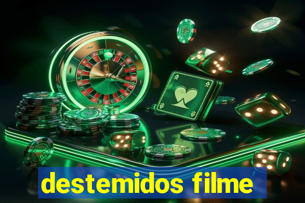 destemidos filme