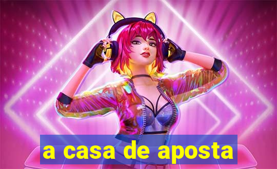 a casa de aposta