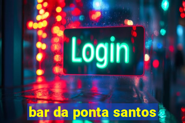 bar da ponta santos