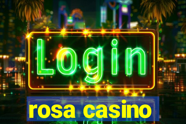 rosa casino