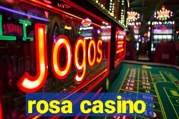 rosa casino