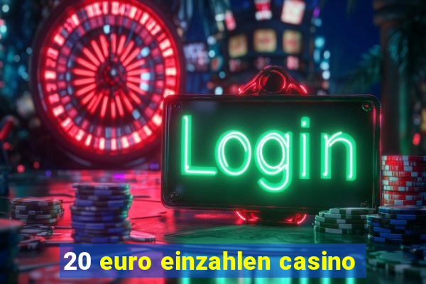 20 euro einzahlen casino