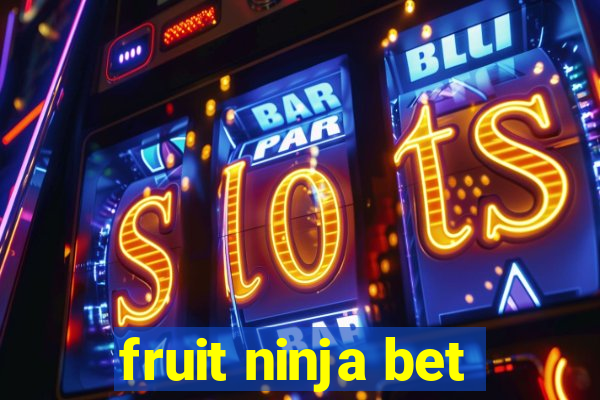 fruit ninja bet