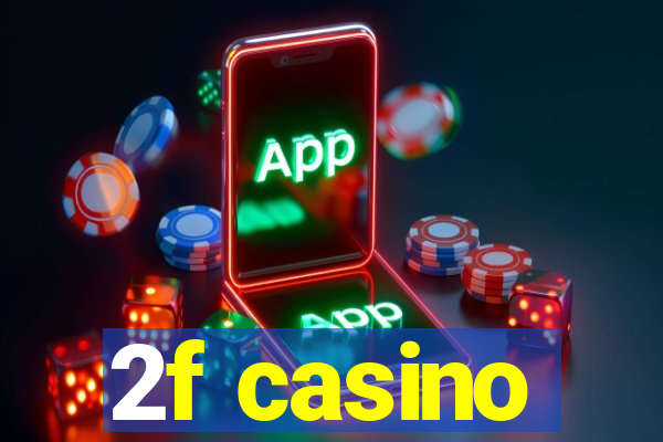 2f casino