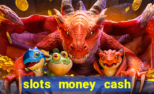 slots money cash xwbp kz