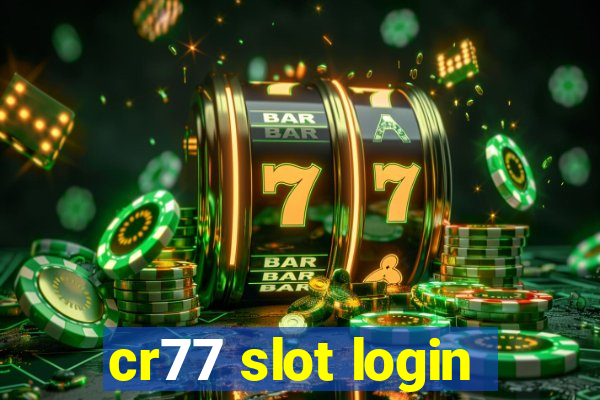 cr77 slot login