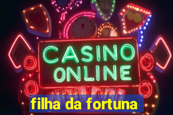 filha da fortuna