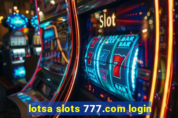 lotsa slots 777.com login