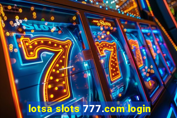 lotsa slots 777.com login