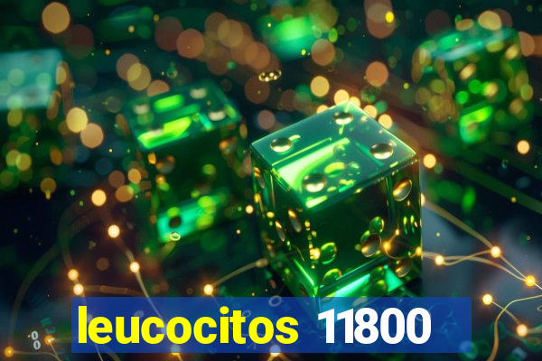 leucocitos 11800