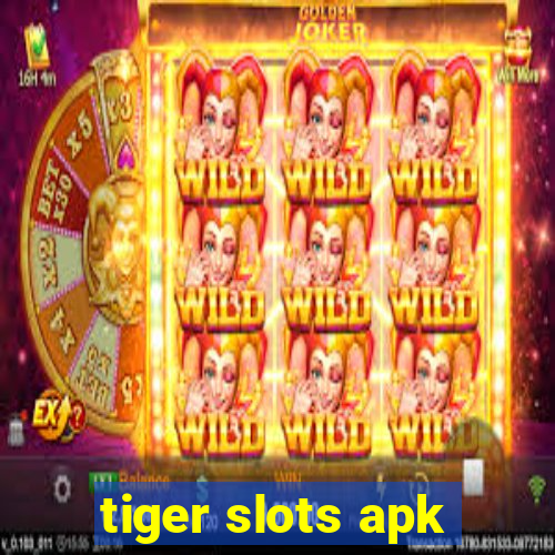 tiger slots apk