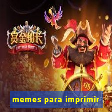 memes para imprimir