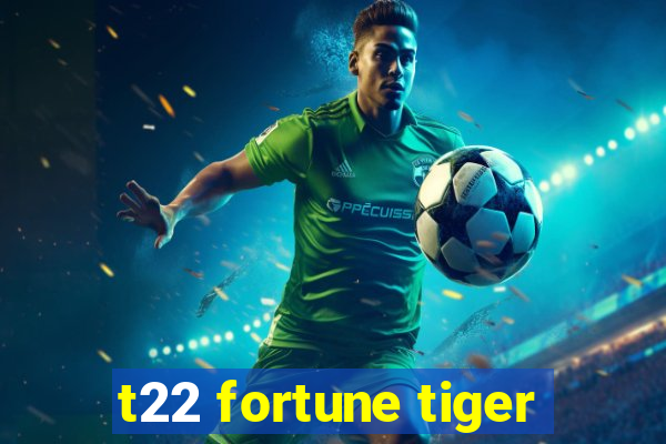 t22 fortune tiger