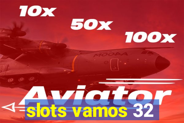 slots vamos 32