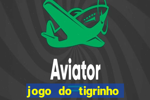 jogo do tigrinho onde baixar