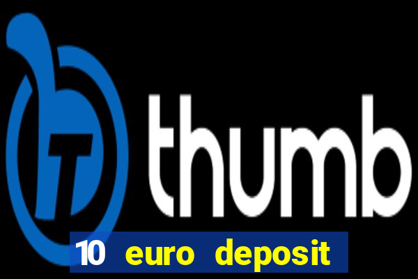 10 euro deposit trustly casino