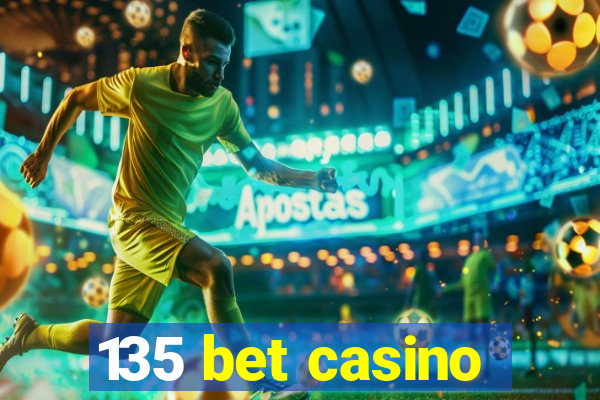 135 bet casino