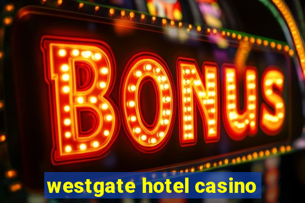 westgate hotel casino