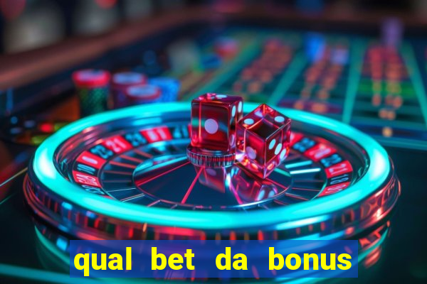 qual bet da bonus de cadastro