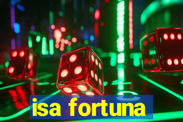 isa fortuna