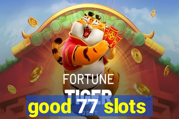 good 77 slots