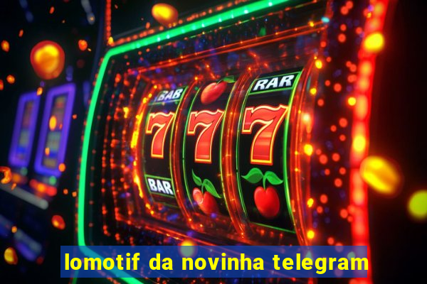 lomotif da novinha telegram