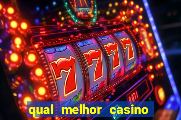 qual melhor casino para ganhar dinheiro