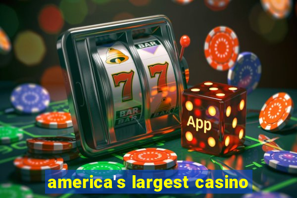 america's largest casino