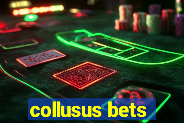 collusus bets